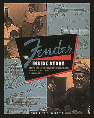 Fender: The Inside Story - White, Forrest