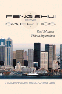 Feng Shui for Skeptics: Real Solutions Without Superstition
