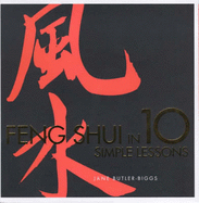 Feng Shui in 10 Simple Lessons - Butler-Biggs, Jane