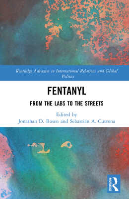 Fentanyl: From the Labs to the Streets - Rosen, Jonathan D (Editor), and Cutrona, Sebasti�n A (Editor)