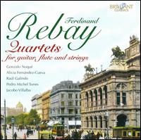 Ferdinand Rebay: Quartets for guitar, flute & strings - Alicia Fern�ndez-Cueva (flute); Gonzalo Noqu� (guitar); Jacobo Villalba (cello); Pedro Michel Torres (viola);...