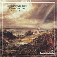 Ferdinand Ries: Cello Sonatas - Guido Larisch (cello); Robert Hill (piano)