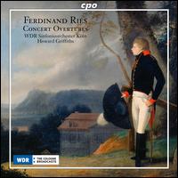 Ferdinand Ries: Concert Overtures - WDR Sinfonieorchester K�ln; Howard Griffiths (conductor)