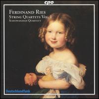 Ferdinand Ries: String Quartets, Vol. 1 - Schuppanzigh-Quartett