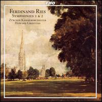 Ferdinand Ries: Symphonies Nos. 1 & 2 - Z�rcher Kammerorchester; Howard Griffiths (conductor)