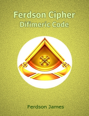 Ferdson Cipher: Difimeric Code - James, Ferdson