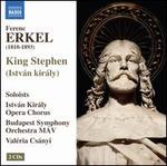 Ferenc Erkel: King Stephen