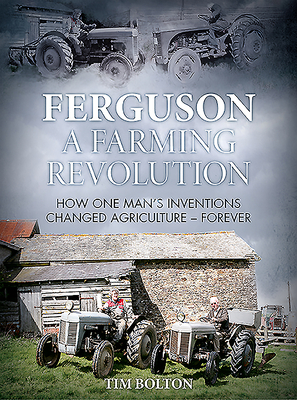 Ferguson, a Farming Revolution - Bolton, Tim