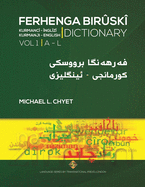 FERHENGA BIR?SK? - Kurmanji-English Dictionary - Volume One: A-L