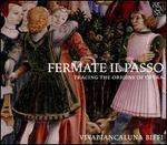 Fermate Il Passo: Tracing the Origins of Opera