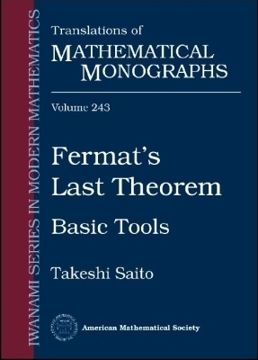 Fermat's Last Theorem: Basic Tools - Saito, Takeshi