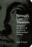 Fermat's Last Theorem: Unlocking the Secret of an Ancient Mathematical Problem
