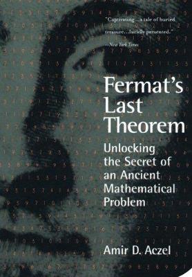 Fermat's Last Theorem: Unlocking the Secret of an Ancient Mathematical Problem - Azcel, Amir D