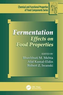 Fermentation: Effects on Food Properties - Mehta, Bhavbhuti M. (Editor), and Kamal-Eldin, Afaf (Editor), and Iwanski, Robert Z. (Editor)