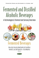 Fermented and Distilled Alcoholic Beverages: A Technological, Chemical and Sensory Overview. Fermented Beverages