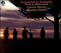 Fernand de la Tombelle - Fr�d�ric Aurier (violin); Guillaume Lafeuille (cello); Laurent Martin (piano); Quatuor Satie