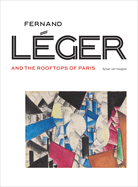 Fernand L�ger and the Rooftops of Paris