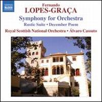 Fernando Lopes-Gra�a: Symphony for Orchestra; Rustic Suite; December Poem - Royal Scottish National Orchestra; Alvaro Cassuto (conductor)