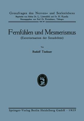 Fernfuhlen Und Mesmerismus: Exteriorisation Der Sensibilitat - Tischner, Rudolf