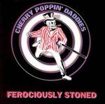 Ferociously Stoned