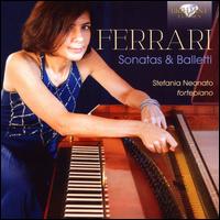 Ferrari: Sonatas & Balletti - Stefania Neonato (fortepiano)