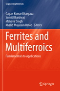 Ferrites and Multiferroics: Fundamentals to Applications