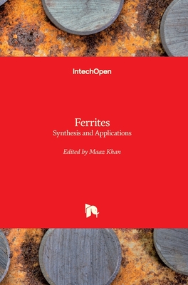 Ferrites: Synthesis and Applications - Khan, Maaz (Editor)