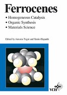 Ferrocenes: Homogeneous Catalysis * Organic Synthesis * Materials Science