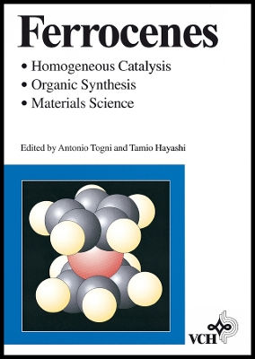 Ferrocenes: Homogeneous Catalysis * Organic Synthesis * Materials Science - Togni, Antonio (Editor), and Hayashi, Tamio (Editor)