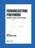 Ferroelectric Polymers: Chemistry: Physics, and Applications