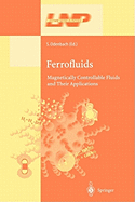 Ferrofluids: Magnetically Controllable Fluids and Their Applications