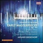 Ferruccio Busoni: Early Masterpieces, 1877-1883