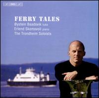 Ferry Tales - Erlend Skomsvoll (piano); �ystein Baadsvik (tuba); Trondheim Soloists (Trondheimsolistene)
