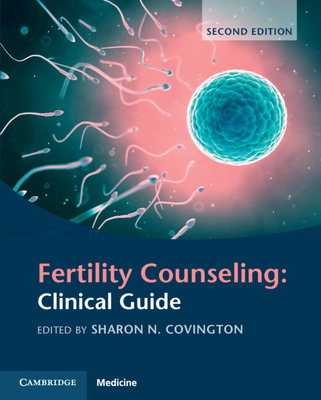Fertility Counseling: Clinical Guide - Covington, Sharon N. (Editor)