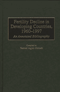 Fertility Decline in Developing Countries, 1960-1997: An Annotated Bibliography