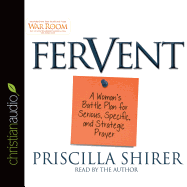 Fervent: A Woman's Battle Plan to Serious, Specific and Strategic Prayer