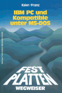 Festplatten-Wegweiser: Fur IBM PC Und Kompatible Unter MS-DOS