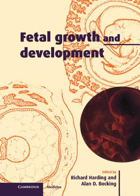 Fetal Growth and Development - Harding, Richard, Dr. (Editor), and Bocking, Alan D (Editor)