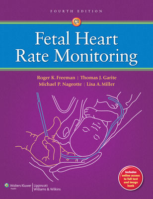 Fetal Heart Rate Monitoring with Access Code - Freeman, Roger K, MD (Editor), and Garite, Thomas J, MD, Facog (Editor), and Nageotte, Michael P, MD (Editor)