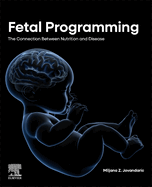 Fetal Programming: The Connection Between Nutrition and Disease