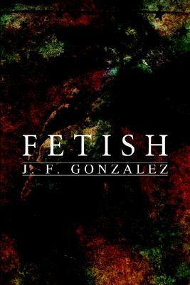 Fetish - Gonzalez, J F