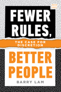 Fewer Rules, Better People: The Case for Discretion