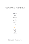 Feynman's Rainbow: A Search for Beauty in Physics and in Life