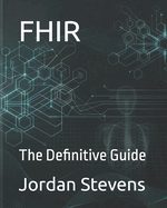 Fhir: The Definitive Guide