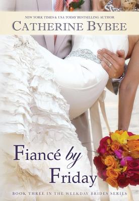Fianc� by Friday - Bybee, Catherine