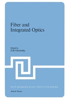 Fiber and Integrated Optics - Ostrowsky, D B (Editor)