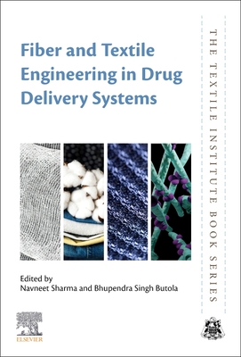 Fiber and Textile Engineering in Drug Delivery Systems - Sharma, Navneet, PhD (Editor), and Butola, Bhupendra Singh (Editor)