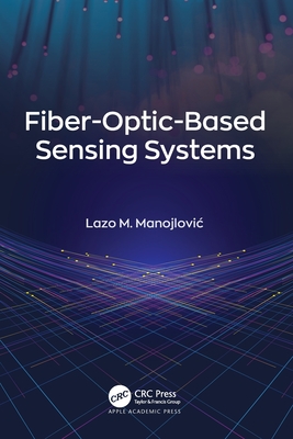 Fiber-Optic-Based Sensing Systems - Manojlovic, Lazo M