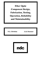 Fiber Optic Component Design, Fabrication, Testing, Operation, Reliability and Maintainability