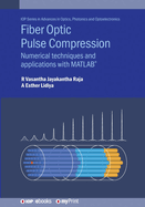Fiber Optic Pulse Compression: Numerical techniques and applications with MATLAB(R)